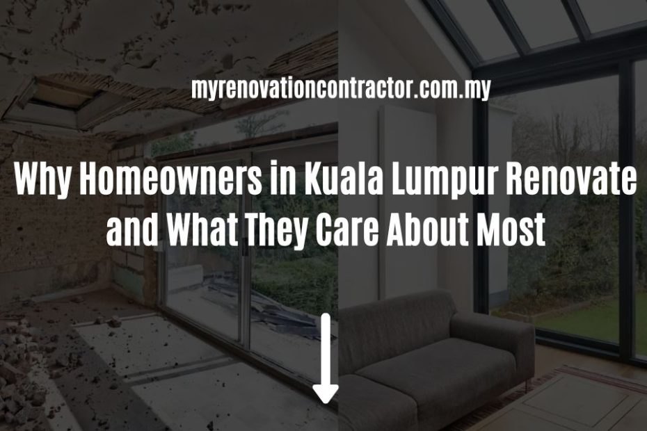 Why Homeowners in Kuala Lumpur Renovate and What They Care About Most